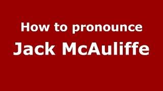 How to pronounce Jack McAuliffe (American English/US) - PronounceNames.com