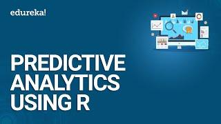 Predictive Analytics Using R | Data Science With R |  Data Science Certification Training | Edureka