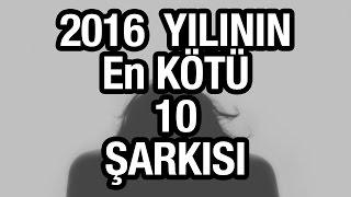 2016'nın En Kötü 10 Şarkısı