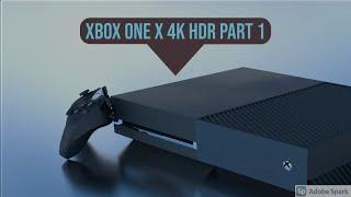 XBOX ONE X 4K HDR Part 1