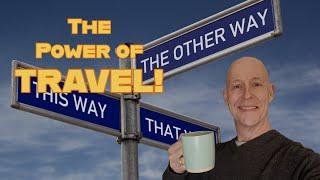 The Power of TRAVEL - why you should see the world!