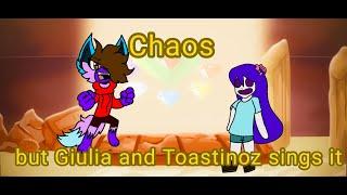 ||FNF||Cover||Chaos but Giulia and Toastinoz sings it