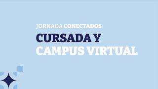 Jornada Conectados: Cursada y Campus Virtual