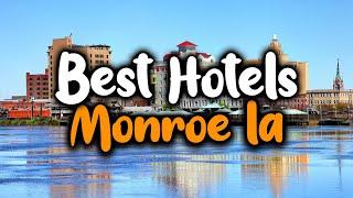 Best Hotels In Monroe - For Families, Couples, Work Trips, Luxury & Budget