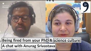 Getting fired from your PhD - A chat with Anurag Srivastava