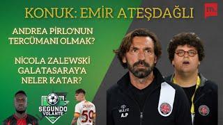 Pirlo’nun Tercümanı olmak? | Zalewski Galatasaray’da | Konuk: Emir Ateşdağlı | Segundo Volante B2