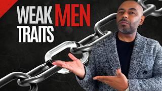 10 WEAK Men's Traits Women HATE