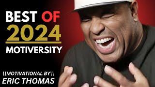 BEST OF 2024 MOTIVERSITY\\THE BEST MOTIVATIONAL SPEECH ERIC THOMAS