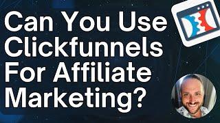 Can You Use Clickfunnels For Affiliate Marketing? (2023)