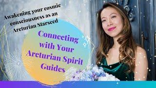 Arcturian Starseeds: Connecting with Your Arcturian Spirit Guides