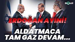 Erdoğan Ayini! Aldatmaca Tam Gaz Devam...