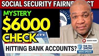 BREAKING: Mystery $6000 Social Security Bonuses Hit Bank Accounts?  Social Security Fairness Act