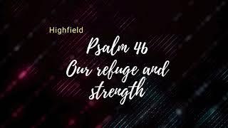 Psalm 46 Our refuge and Strength