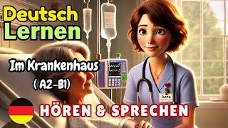 Im Krankenhaus A2-B1 | Deutsch Lernen | Hören & Sprechen | Geschichte & Wortschatz