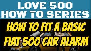 Basic Anti Theft Alarm on a Fiat 500 or Abarth  - Basic 2 wire alarm security system. How to Series