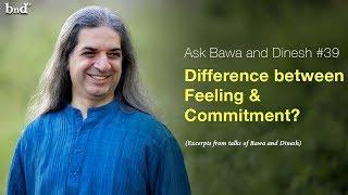 Difference between feeling and commitment : Ask Bawa and Dinesh #39