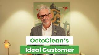 Who Is OctoClean's Ideal Customer? | OctoClean