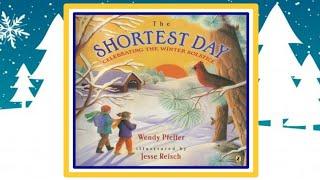 The Shortest Day Celebrating the Winter Solstice Read Aloud Kid's Book
