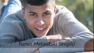 YUNUS METİN ESKİ SEVGİLİ