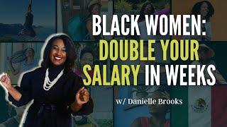 How Black Women Can Double Their Salary in WEEKS Like Danielle Did!