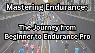 Mastering Endurance: The Journey from Beginner to Endurance Pro