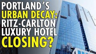 Ritz-Carlton’s Portland Gamble Fails—Luxury Hotel Faces Foreclosure Amid Urban Decay