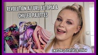 REVOLUTION ALLURE, EUTOPIA & CHILLED PALETTES | swatches, tutorials & review 