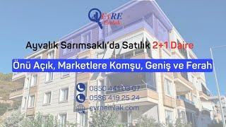 Ayvalık Sarımsaklı'da Satılık Mükemmel Daire / 2+1 / Önü Açık / Geniş ve Ferah / Marketlere Yakın