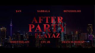 AFTER PARTY PLAYAZ - BENZOOLOO, SABBALA, DMENT SI LAIN, FRANCIS ROMAN, $AN & CFU JR