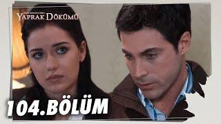 Yaprak Dökümü 104. Bölüm - Full Bölüm