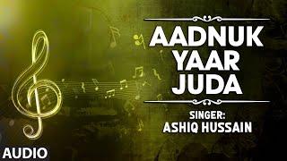 Official : Aadnuk Yaar Juda Full (HD) Song | T-Series Kashmiri Music | Ashiq Hussain