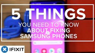 5 Things you should know about fixing Samsung phones