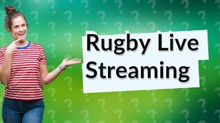 How can I watch rugby live online?