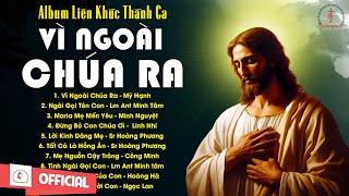 Album Liên Khúc Thánh Ca | Vì Ngoài Chúa Ra | Những Bài Thánh Ca Cầu Nguyện Hay Nhất |