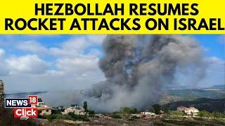 Israel-Hamas War: Hezbollah Fires Rockets Into Northern Israel As Israeli Strikes Hit Gaza | N18G