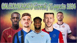 CALCIOMERCATO Giovedì, 15 agosto 2024