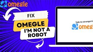 How To Fix Omegle I'm Not A Robot (EASY METHOD)