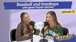 Baseball and breakups with guest Payton Sartain | Episode 15