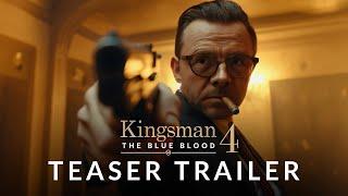 Kingsman 4: The Blue Blood (2025) - Teaser Trailer | Taron Egerton, Simon Pegg