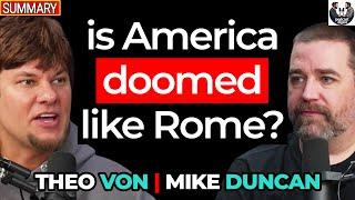Is America Doomed Like Rome? Mike Duncan & Theo Von on Rome’s Fall #589 Summary