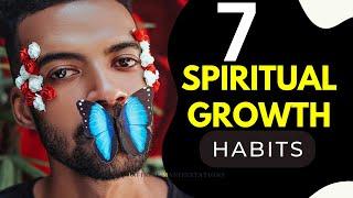 7 Transformative Habits for Spiritual Growth