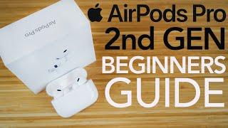 AirPods Pro 2nd Generation - Complete Beginners Guide