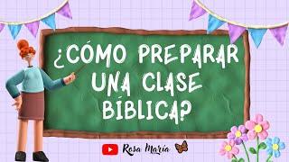 ¿Cómo PREPARAR una clase Bíblica  @RosaMariaV #DIY #CLASESBIBLICASCONROSAMARIA