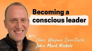 Conscious leadership: Unlocking vision, strategy and purpose | JM Nickels (Uber, Waymo, DoorDash)