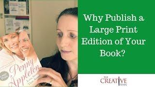 Why Publish A Large Print Edition Of Your Book?