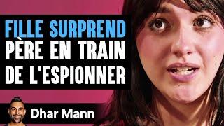 UNE FILLE SURPREND Son Père En Train De L'espionner | Dhar Mann Studios