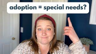 Special needs adoption isn't what you think it is...