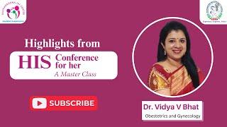 Highlights from HIS Conference for her A Master Class | Dr. Vidya V Bhat