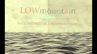 LOWmountain-The Loneliness of a Fisherman's Wife