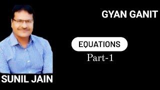 Equations Part-1 || CAT || Maths || Sunil Jain || GYAN GANIT